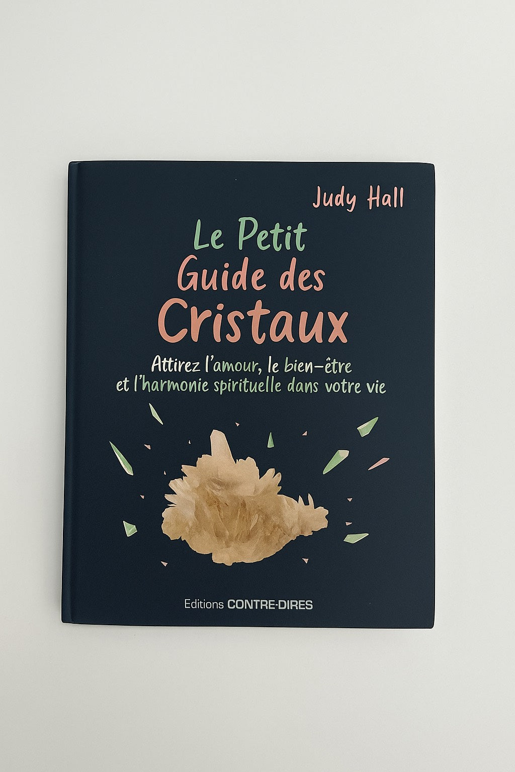 Le Petit Guide Des Cristaux